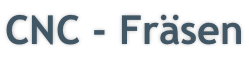 CNC - Fräsen