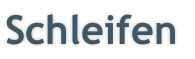 Schleifen